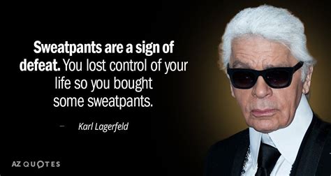 karl lagerfeld sweatpants quotes